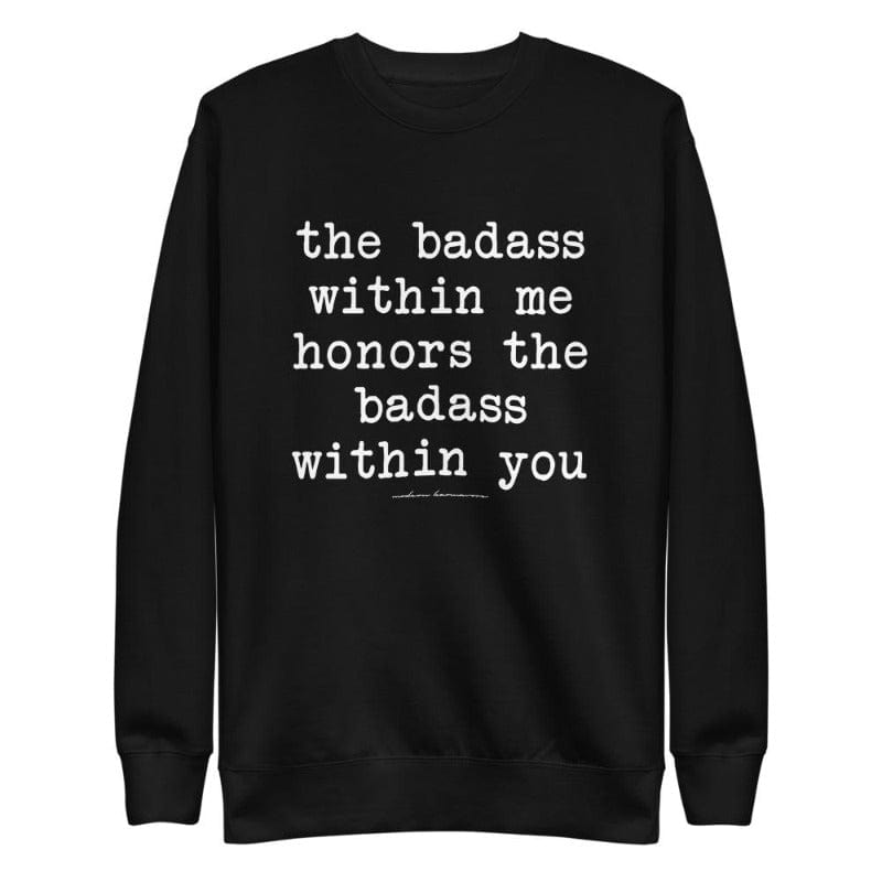 The Badass Within Me Honors The Badass Within You Shirt