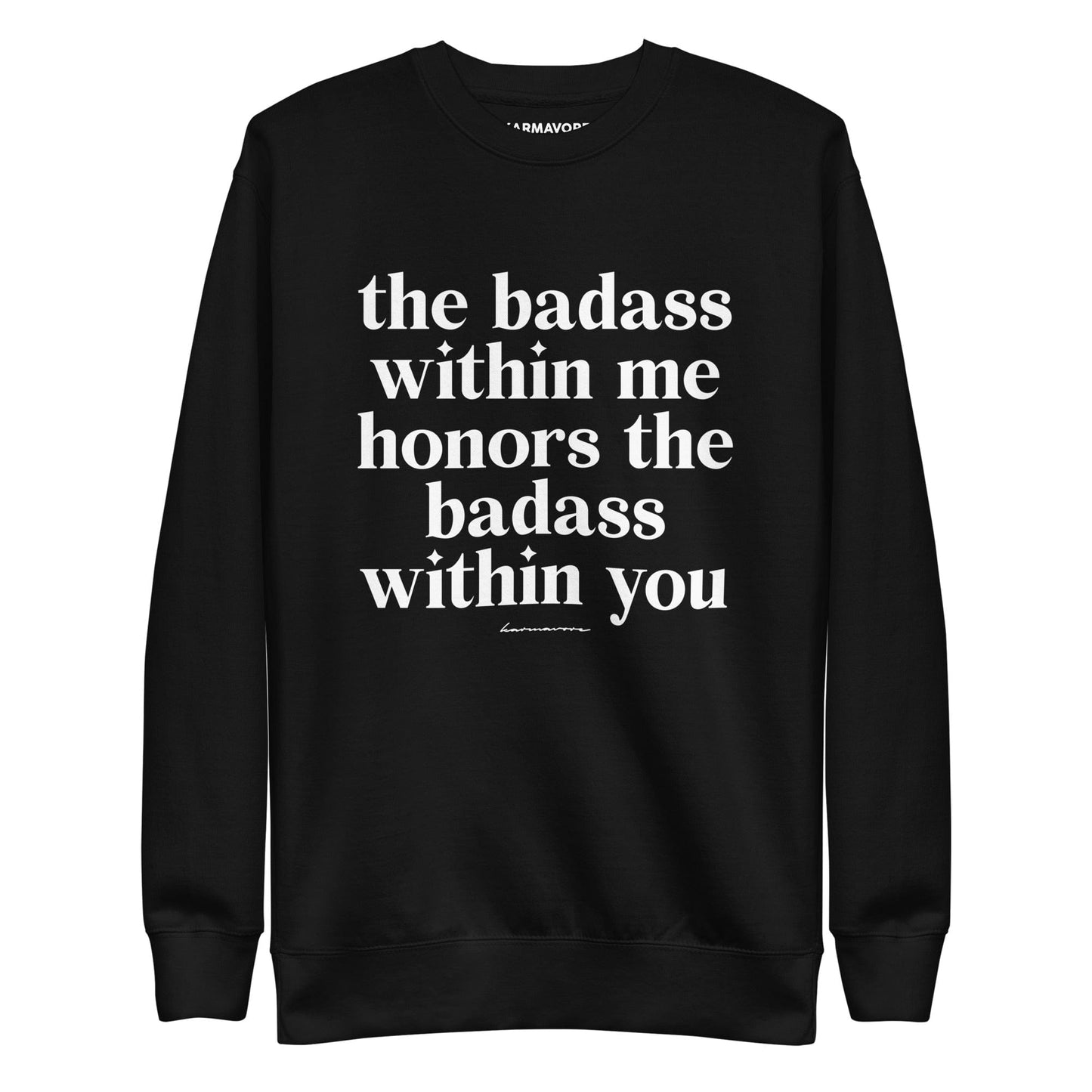 The Badass Within Me Honors The Badass Within You Black Sweatshirt