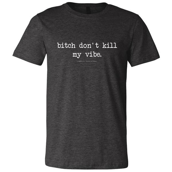 Karmavore B*tch Don&#39;t Kill My Vibe Premium Tee Dark Grey Heather / S