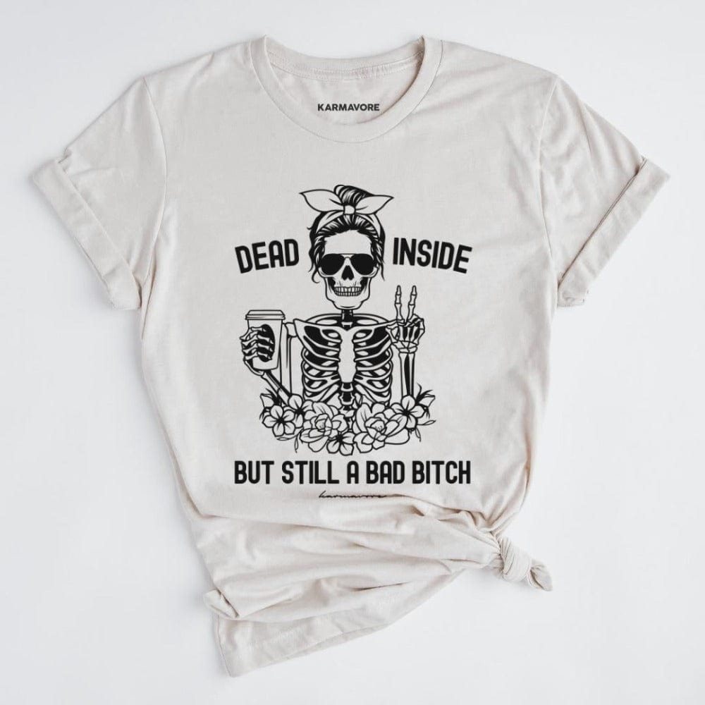 Dead Inside But Still A Bad Bitch T-Shirt
