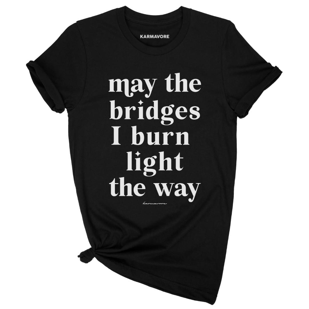 Karmavore May The Bridges I Burn Light The Way Premium Tee