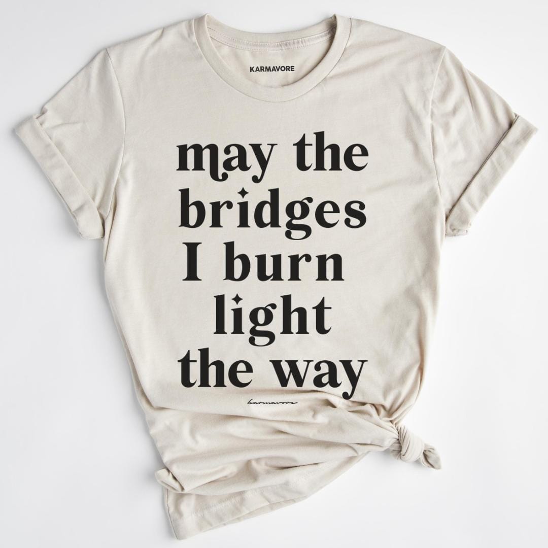 Karmavore May The Bridges I Burn Light The Way Premium Tee