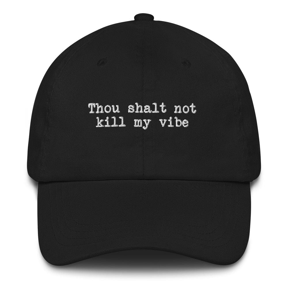 Karmavore Thou Shalt Not Kill My Vibe Dad Hat Black