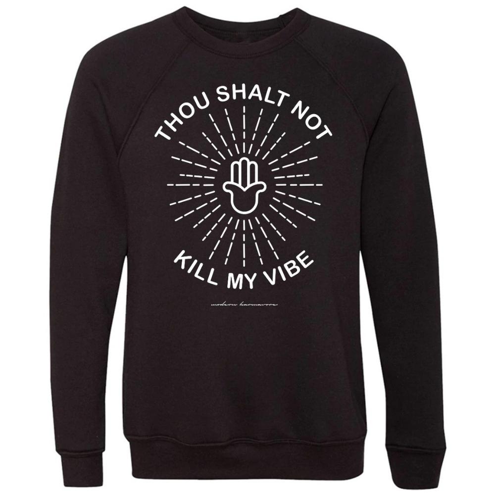 Thou Shalt Not Kill My Vibe Sweatshirt