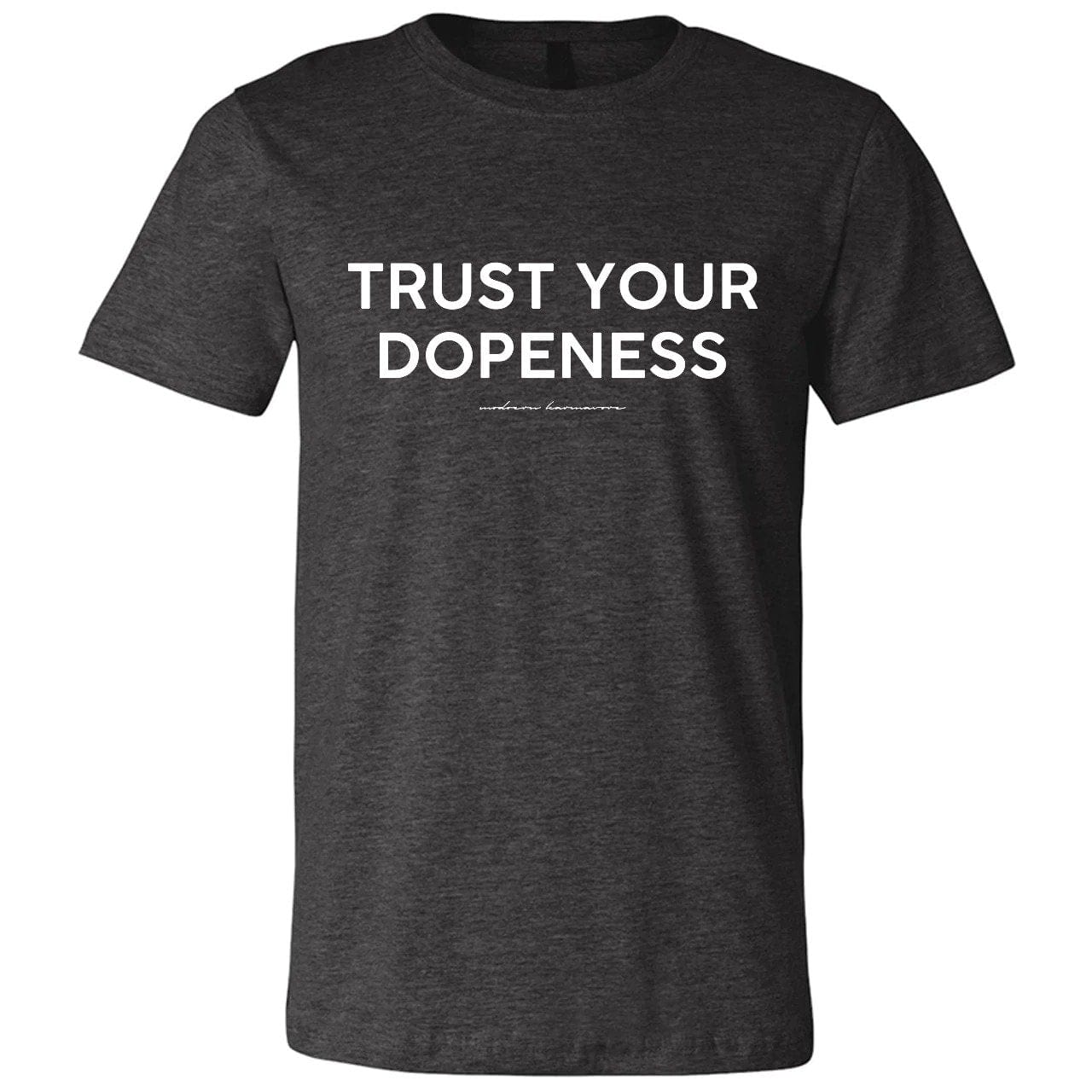 Karmavore Trust Your Dopeness Premium Tee Dark Grey Heather / S