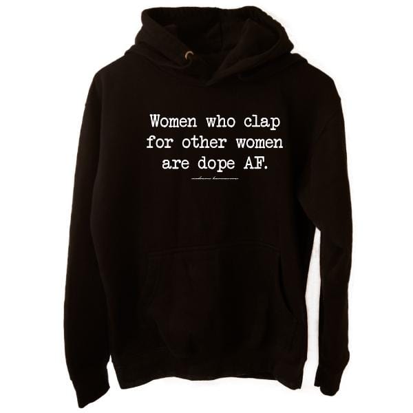 Karmavore Women Who Clap For Other Women Are Dope AF Ultra Hoodie Black / S