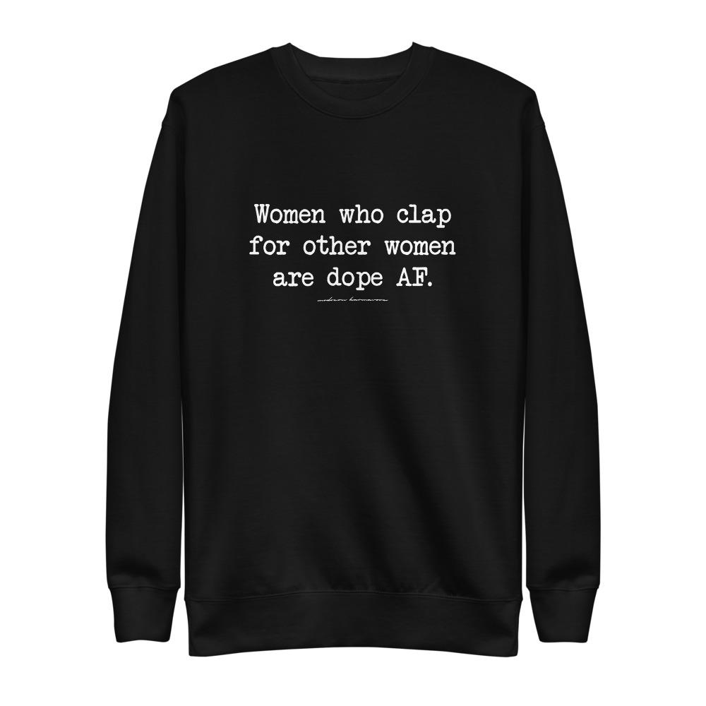 Karmavore Women Who Clap For Other Women Are Dope AF Zen Pullover S