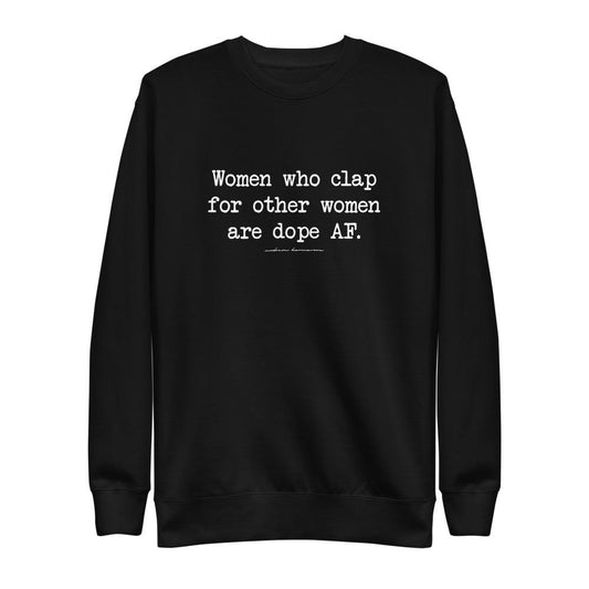 Karmavore Women Who Clap For Other Women Are Dope AF Zen Pullover S